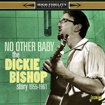 No Other Baby the Dickie Bishop Story 1955-1961