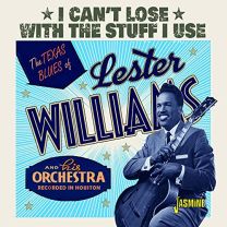 I Can't Lose With the Stuff I Use: the Texas Blues of Lester Williams and His Orchestra  Recorded In Houston