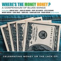 Where's the Money Honey? A Compendium of Blues Songs Celebrabrating Money Or Lack Of!