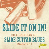 Slide It On In! - 28 Classics of Slide Guitar Blues, 1948-1961