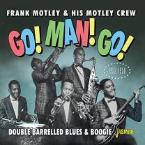 Go! Man! Go! Double Barrelled Blues & Boogie 1952-1956