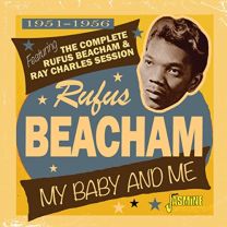 My Baby and Me 1951-1956 Featuring the Complete Rufus Beacham and Ray Charles Session