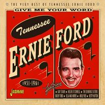 Give Me Your Word - the Very Best of Tennessee Ernie Ford - 1951-1961