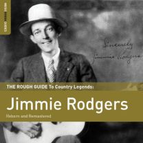 Rough Guide To Country Legends: Jimmie Rodgers (Reborn and Remastered)