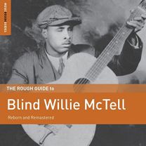 Rough Guide To Blind Willie McTell (Reborn and Remastered)