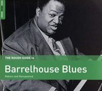 Rough Guide To Barrelhouse Blues (Reborn and Remastered)