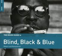 Rough Guide To Blind, Black, and Blue (Reborn and Remastered)