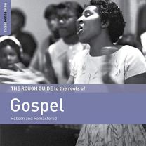 Rough Guide To the Roots of Gospel (Reborn and Remastered)