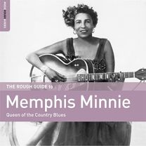 Rough Guide To Memphis Minnie (Queen of the Country Blues)