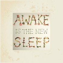 Awake Is the New Sleep (10th Anniversary Deluxe)