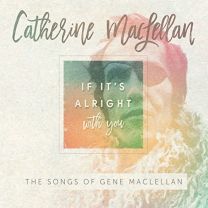 If It's Alright With You: the Songs of Gene Maclellan