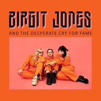 Birgit Jones and the Desperate Cry For Fame