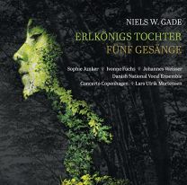 Niels W. Gade: Erlkonigs Tochter- Funf Gesaenge, Op. 13