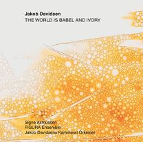 Jakob Davidsen: the World Is Babel and Ivory