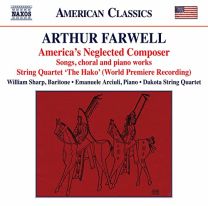 Arthur Farwell: America's Neglected Composer - Songs, Choral and Piano Works, String Quartet 'the Hako