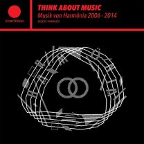 Think About Music - Musik von Harmonia 2006 - 2014 (2lp)