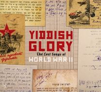Yiddish Glory: the Lost Songs of World War II