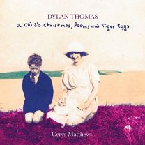 Dylan Thomas - A Child's Christmas , Poems and Tiger Eggs