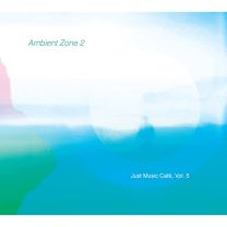 Ambient Zone 2 (Just Music Cafe, Vol. 5)