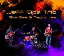 Jeff Sipe Trio - Mike Seal & Taylor Lee