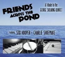 Friends Across the Pond - A Tribute To the George Shearing Quintet