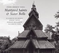 Stave Church Songs: Martyred Saints & Sister Bells
