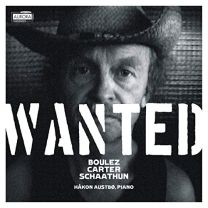 Wanted - Boulez, Carter, Schaathun