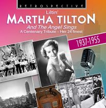 Martha Tilton: Liltin', and the Angel Sings, Her 24 Finest