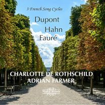 Dupont, Hahn & Faure: 3 French Song Cycles