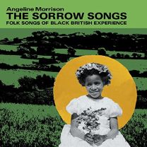 Sorrow Songs: Folk Songs of the Black British Experience