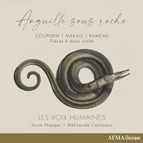 Les Voix Humaines: Anguille Sous Roche: Couperin/Marais/Rameau: Pieces A Deux Violes