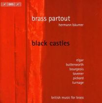 Elgar; Butterworth; Bourgeois; Tavener; Pickard; Turnage: Black Castles - British Brass Music