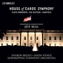 Jeff Beal: House of Cards Symphony, Flute Concerto, Six Sixteen, Canticle