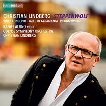 Christian Lindberg: Steppenwolf, Viola Concerto, Tales of Galamanta, Peking Twilight