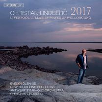 Christian Lindberg: 2017 - Liverpool Lullabies, Waves of Wollongong