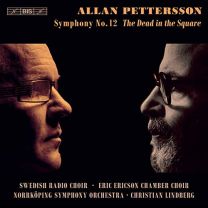 Allan Pettersson: Symphony No. 12, 'the Dead In the Square