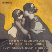 Songs For New Life and Love: Mahler | Ives | Grime