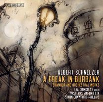 Albert Schnelzer: A Freak In Burbank - Chamber and Orchestral Works