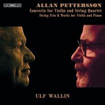 Allan Pettersson: Concerto For Violin and String Quartet; String Trio & Works For Violin and Piano