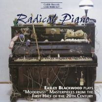 Radical Piano : Easley Blackwood Plays "modernist" Masterpieces From the First Half of the 20th Century