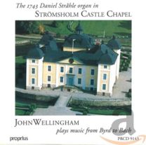1743 Daniel Strahle Organ In Stromsholms Castle Chapel: John Wellingham Plays Music From Byrd To Bach