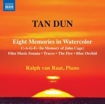 Tan Dun: Eight Memories In Watercolor; C-A-G-E- (In Memory of John Cage); Film Music Sonata; Traces; the Fire; Blue Orch
