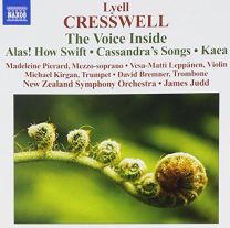 Cresswell: the Voice Inside (The Voice Inside/ Alas How Swift/ Cassandras Song/ Kaea)