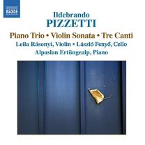 Pizzetti: Piano Trio/ Violin Sonata/ Tre Canti