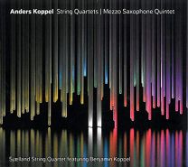 Koppel: String Quartets and Mezzo-Saxophone Quintet