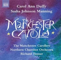 Carol Ann Duffy: Manchester Carols (Sasha Johnson Manning, Richard Tanner) (Naxos)