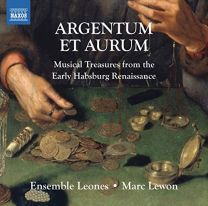 Argentum Et Aurum (Musical Treasure From the Early Habsburg Renaissance)
