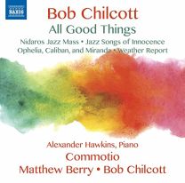 Bob Chilcott: All Good Things, Nidaros Jazz Mass