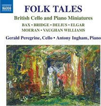 Arnold Bax, Frank Bridge, Frederick Delius, Edward Elgar, Ej Moeran, Ralph Vaughan Williams: Folk Tales - British Cello