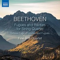 Ludwig van Beethoven: Fugues and Rarities For String Quartet - Grosse Fuge, Preludes and Fugues